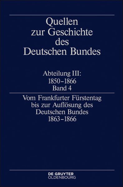 Produktbild: Quellen zur Geschichte des Deutschen Bundes. Quellen zur Geschichte... / Vom Frankfurter F&uuml;rstentag bis zur Aufl&ouml;sung des Deutschen Bundes 1863&ndash;1866