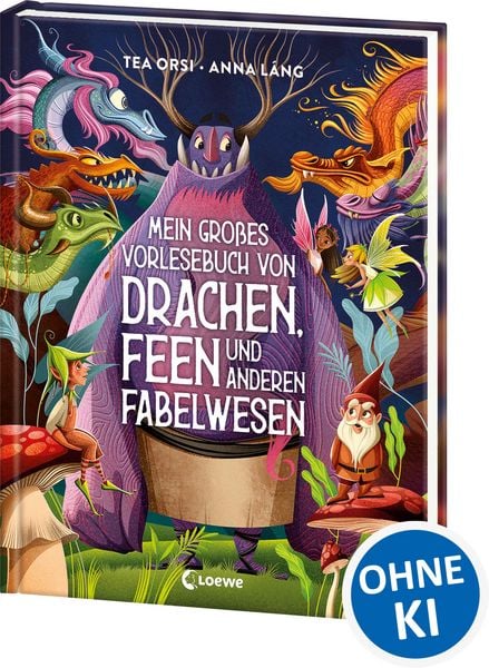 Mein großes Vorlesebuch von Drachen, Feen und anderen Fabelwesen, Gebundene Ausgabe von Tea Orsi, Loewe, 9783743216860