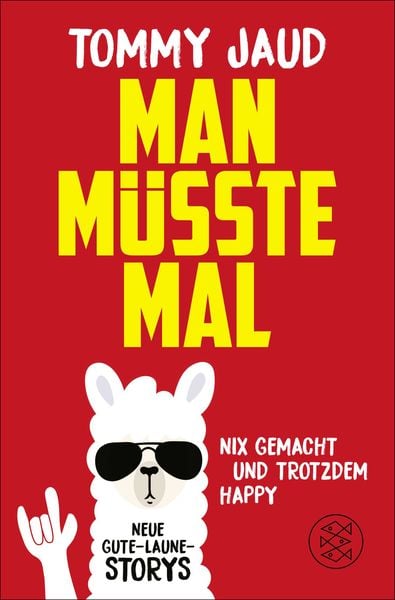 Man müsste mal – Nix gemacht und trotzdem happy, Taschenbuch von Tommy Jaud, Fischer Taschenbuch Verlag