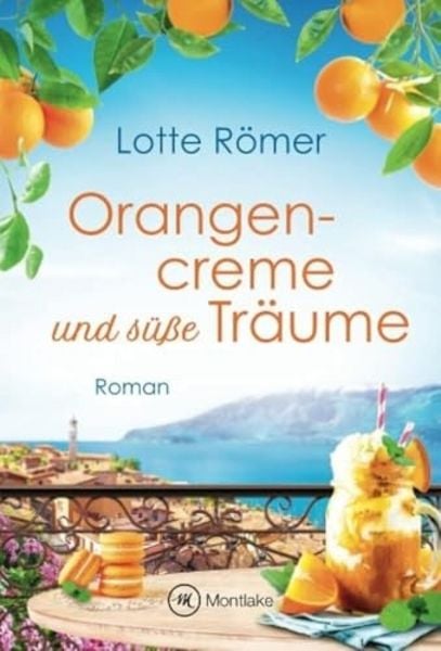 Orangencreme und süße Träume, Taschenbuch von Lotte Römer, Montlake Romance, 9782496707861