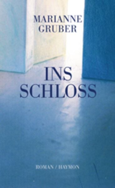 Ins Schloss, Taschenbuch von Marianne Gruber, Haymon Verlag, 9783852184470