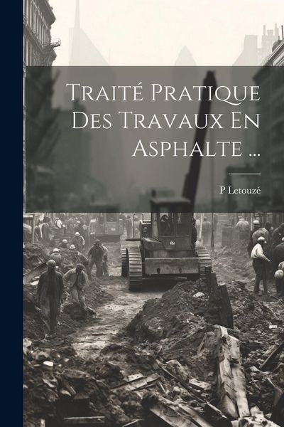 Produktbild: Trait&eacute; Pratique Des Travaux En Asphalte ...