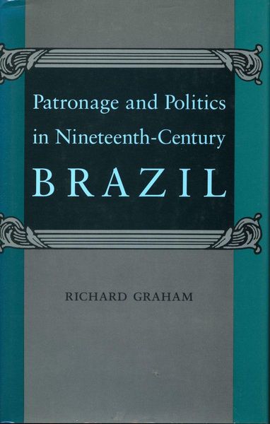 Produktbild: Patronage and Politics in Nineteenth-Century Brazil