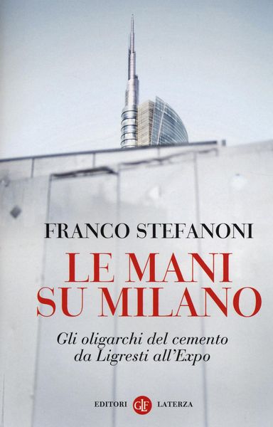 Produktbild: Le mani su Milano. Gli oligarchi del cemento da Ligresti all'Expo