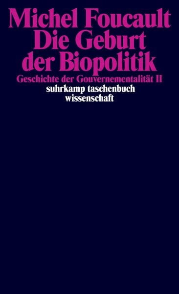 Die Geburt der Biopolitik. Geschichte der Gouvernementalität II, Taschenbuch von Michel Foucault, Suhrkamp, 9783518294093