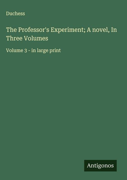 Produktbild: The Professor's Experiment; A novel, In Three Volumes