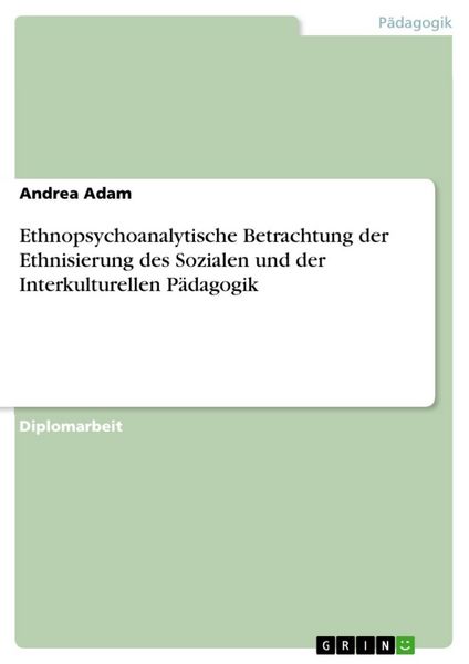 Produktbild: Ethnopsychoanalytische Betrachtung der Ethnisierung des Sozialen und der Interkulturellen P&auml;dagogik