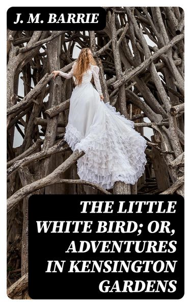 Produktbild: The Little White Bird; Or, Adventures in Kensington Gardens