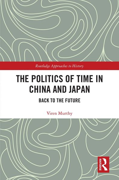Produktbild: The Politics of Time in China and Japan