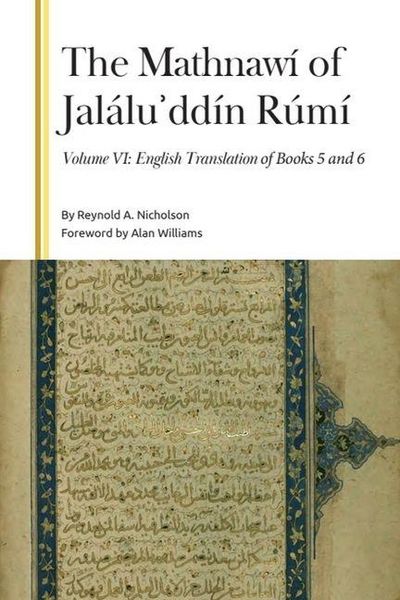 Produktbild: The Mathnaw&iacute; of Jal&aacute;luʾdd&iacute;n R&uacute;m&iacute;, Volume VI