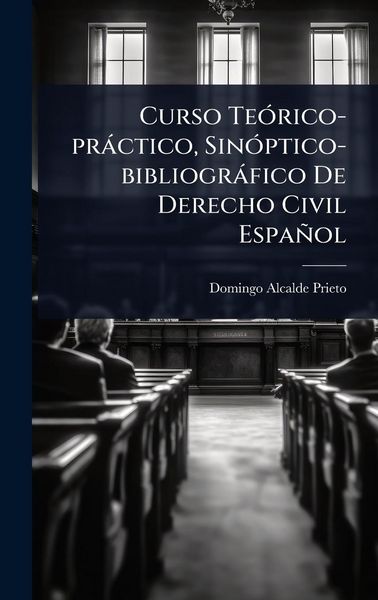Produktbild: Curso Te&Atilde;3rico-pr&agrave;ctico, Sin&Atilde;3ptico-bibliogr&agrave;fico De Derecho Civil Espa&ntilde;ol
