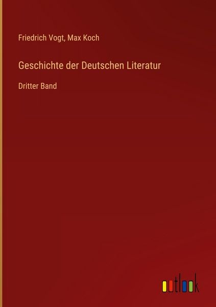 Geschichte der Deutschen Literatur, Gebundene Ausgabe von Friedrich Vogt , Max Koch, Outlook, 9783368378950