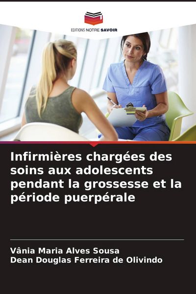 Produktbild: Infirmi&egrave;res charg&eacute;es des soins aux adolescents pendant la grossesse et la p&eacute;riode puerp&eacute;rale