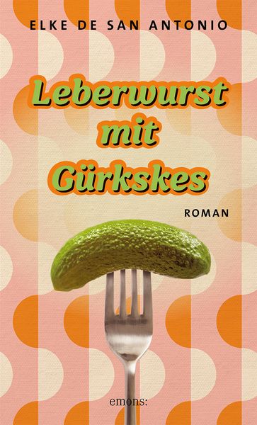 Leberwurst mit Gürkskes, Taschenbuch von Elke de San Antonio, Emons Verlag, 9783740825645