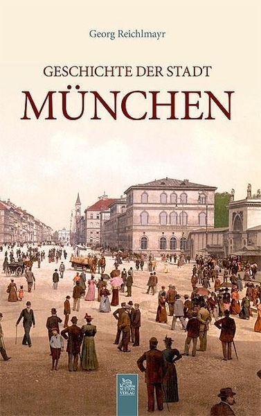 Geschichte der Stadt München, Paperback von Georg Reichlmayr, Sutton