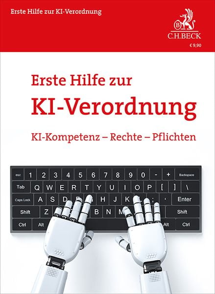 Erste Hilfe zur KI-Verordnung, Taschenbuch von Rolf Schwartmann , Kristin Benedikt , Moritz Köhler , Markus Wünschelbaum, C.H. Beck, 9783406827181