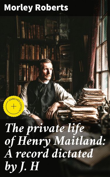 Produktbild: The private life of Henry Maitland: A record dictated by J. H