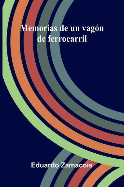 Produktbild: Memorias De Un Vag&oacute;n De Ferrocarril