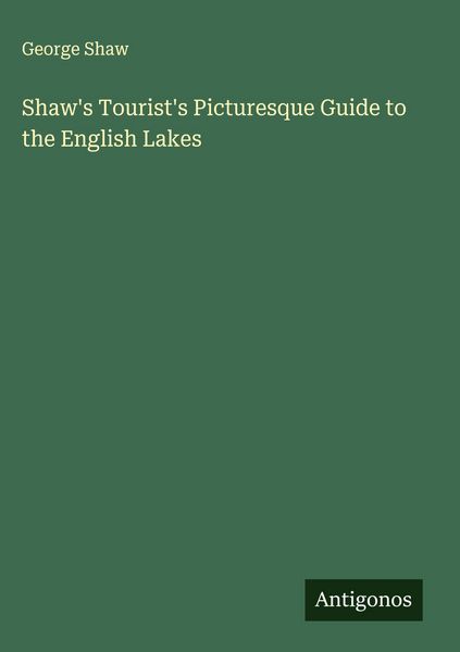 Produktbild: Shaw's Tourist's Picturesque Guide to the English Lakes
