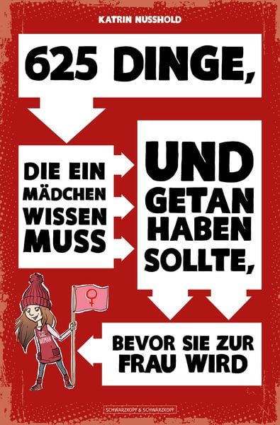 625 Dinge, die ein MÄDCHEN wissen muss und getan haben sollte, bevor sie zur FRAU wird, Taschenbuch von Katrin Nusshold, Schwarzkopf & Schwarzkopf,