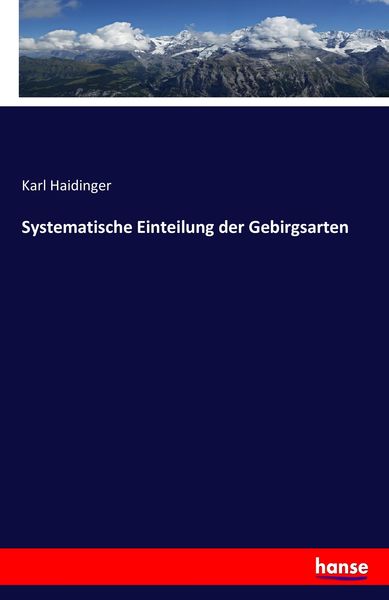 Systematische Einteilung der Gebirgsarten, Taschenbuch von Karl Haidinger, Hansebooks, 9783741135170