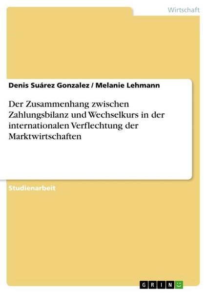 Produktbild: Der Zusammenhang zwischen Zahlungsbilanz und Wechselkurs in der internationalen Verflechtung der Marktwirtschaften