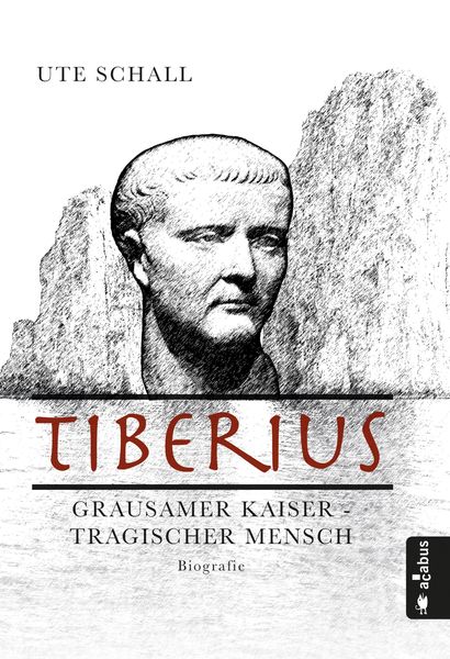 Produktbild: Tiberius. Grausamer Kaiser - tragischer Mensch