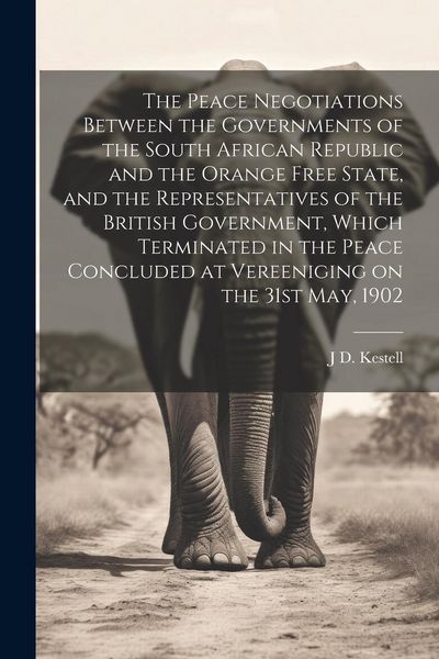Produktbild: The Peace Negotiations Between the Governments of the South African Republic and the Orange Free State, and the Representatives of the British Governm