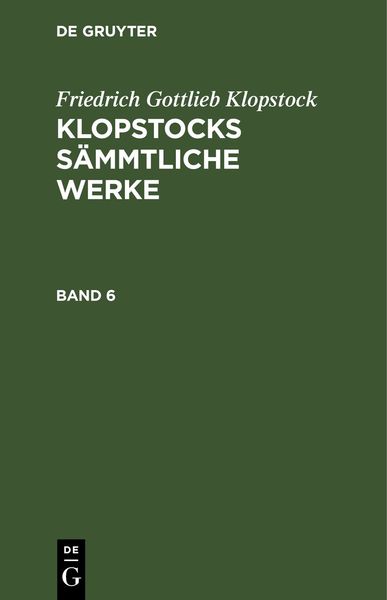 Produktbild: Klopstocks s&auml;mmtliche Werke. Band 6