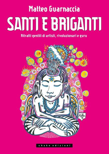 Produktbild: Santi e briganti. Ritratti gentili di artisti, rivoluzionari e guru