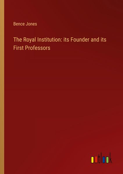 Produktbild: The Royal Institution: its Founder and its First Professors