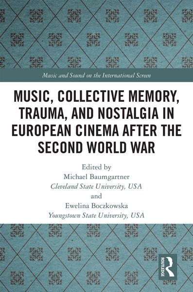 Produktbild: Music, Collective Memory, Trauma, and Nostalgia in European Cinema after the Second World War