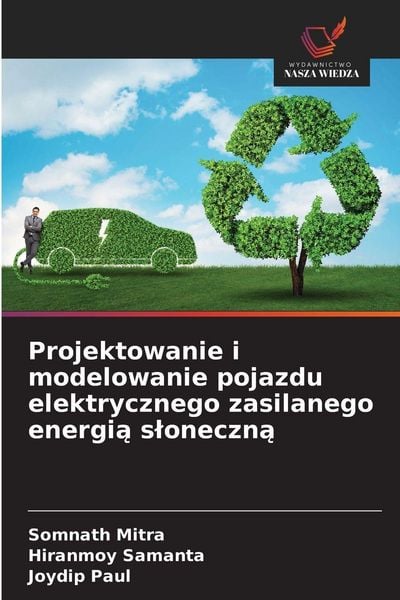 Produktbild: Projektowanie i modelowanie pojazdu elektrycznego zasilanego energi&iquest; s&iquest;oneczn&iquest;