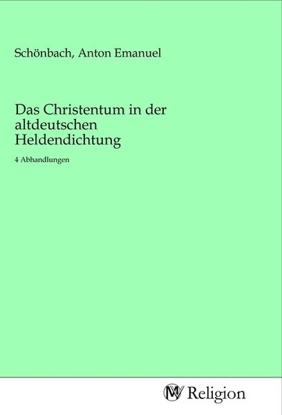 Das Christentum in der altdeutschen Heldendichtung, Taschenbuch von , MV-Religion, 978-3-96881-053-9