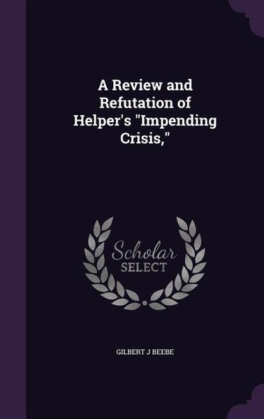 Produktbild: A Review and Refutation of Helper's "Impending Crisis,"
