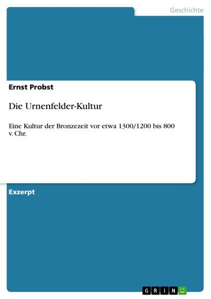 Die Urnenfelder-Kultur, Taschenbuch von Ernst Probst, GRIN, 9783640111732