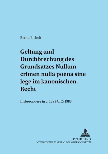 Produktbild: Geltung und Durchbrechungen des Grundsatzes «Nullum crimen nulla poena sine lege» im kanonischen Recht, insbesondere in c. 1399 CIC/1983
