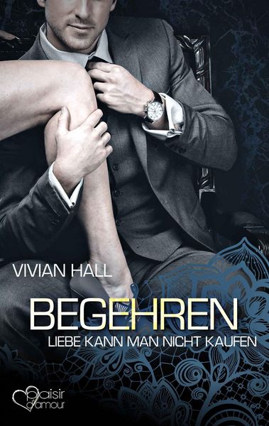 Produktbild: Hall, V: Liebe kann man nicht kaufen: Begehren