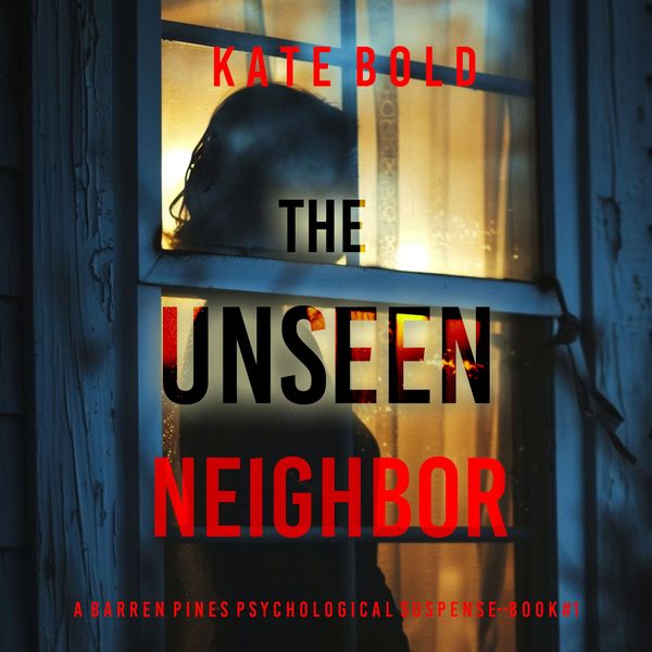 Produktbild: The Unseen Neighbor (A Barren Pines Psychological Suspense&mdash;Book #1): An absolutely engrossing psychological thriller packed with twists you'll never see coming