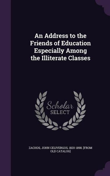 Produktbild: An Address to the Friends of Education Especially Among the Illiterate Classes