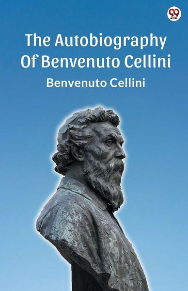 Produktbild: The Autobiography Of Benvenuto Cellini