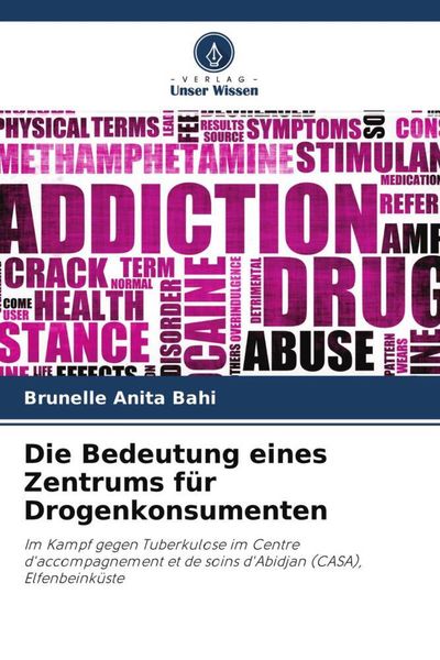 Die Bedeutung eines Zentrums für Drogenkonsumenten, Taschenbuch von Brunelle Anita Bahi, Verlag Unser Wissen, 9786204555430