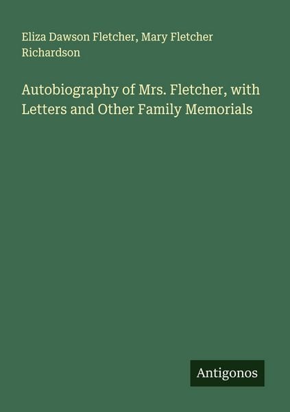 Produktbild: Autobiography of Mrs. Fletcher, with Letters and Other Family Memorials