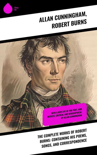 Produktbild: The Complete Works of Robert Burns: Containing his Poems, Songs, and Correspondence