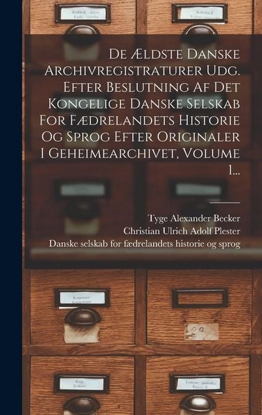 Produktbild: De &AElig;ldste Danske Archivregistraturer Udg. Efter Beslutning Af Det Kongelige Danske Selskab For F&aelig;drelandets Historie Og Sprog Efter Originaler I Gehei