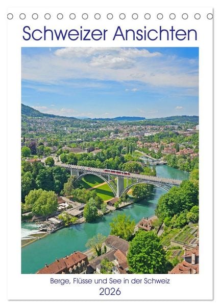 Produktbild: Schweizer Ansichten - Berge, Fl&uuml;sse und Seen in der Schweiz (Tischkalender 2026 DIN A5 hoch), CALVENDO Monatskalender