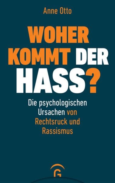 Woher kommt der Hass?, Gebundene Ausgabe von Anne Otto, Gütersloher Verlagshaus, 978-3-579-01486-9