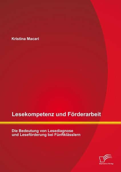 Produktbild: Lesekompetenz und F&ouml;rderarbeit: Die Bedeutung von Lesediagnose und Lesef&ouml;rderung bei F&uuml;nftkl&auml;sslern