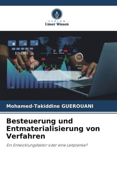 Besteuerung und Entmaterialisierung von Verfahren, Taschenbuch von Mohamed-Takiddine GUEROUANI, Verlag Unser Wissen, 9786205533604