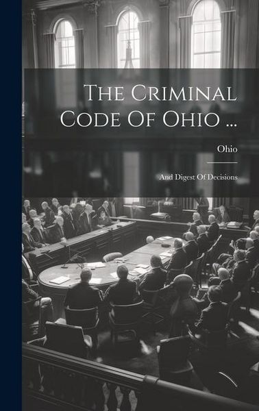 Produktbild: The Criminal Code Of Ohio ...: And Digest Of Decisions